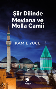 Şiir Dilinde Mevlana Ve Molla Camii