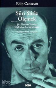 Şiiri Şiirle Ölçmek; Şiir Üzerine Yazılar, Söyleşiler, Soruşturmalar