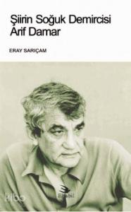 Şiirin Soğuk Demircisi Arif Damar (Eleştiri)