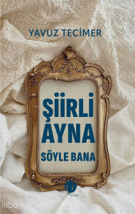 Şiirli Ayna Söyle Bana