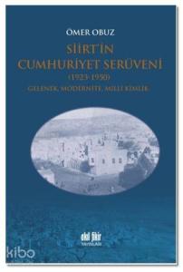 Siirt'in Cumhuriyet Serüveni 1923-1950; Gelenek, Modernite, Milli Kimlik
