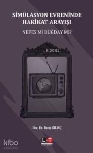 Simülasyon Evreninde Hakikat Arayışı; Nefes Mi Buğday Mı?