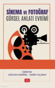 Sinema ve Fotoğraf;Görsel Anlatı Evrimi