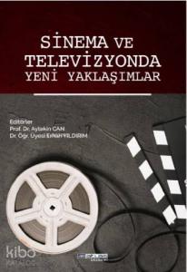 Sinema ve Televizyonda Yeni Yaklaşımlar