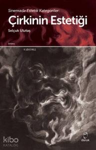 Sinemada Estetik Kategoriler: Çirkinin Estetiği