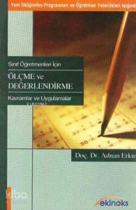 Sınıf Öğretmenleri İçin Ölçme ve Değerlendirme; Kavramlar ve Uygulamalar