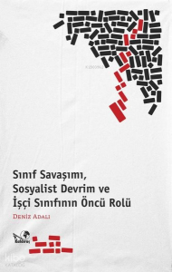 Sınıf Savaşımı, Sosyalist Devrim ve İşçi Sınıfının Öncü Rolü