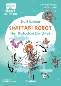 Sınıfça Okuyoruz - Sınıftaki Robot: Her Kafadan Bir Dilek