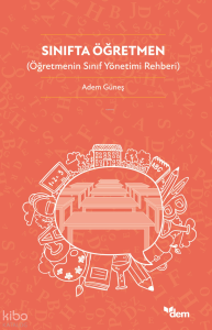 Sınıfta Öğretmen;Öğretmenin Sınıf Yönetimi Rehberi