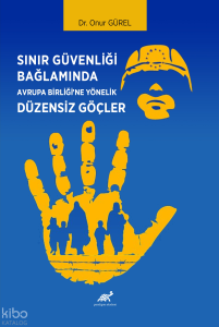 Sinir Güvenliği Bağlamında Avrupa Birliği’ne Yönelik Düzensiz Göçler