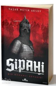 Sipahi; Bir Osmanlı Süvarisi