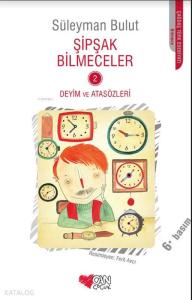Şipşak Bilmeceler 2 - Deyim ve Atasözleri