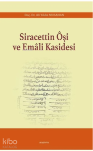 Siracettin Ôşi ve Emâli Kasidesi