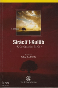 Sirâcü’l-Kulûb;Gönüllerin Işığı