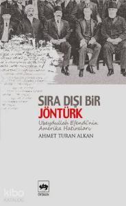 Sıradışı Bir Jöntürk; Ubeydullah Efendinin Amerika Hatıraları