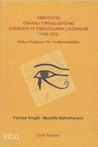 Sırbistan'ın Osmanlı Topraklarındaki İstihbarat ve Teşkilatlanma Çalışmaları (1898-1912); -Balkan Faciasının 100. Yılı Münasebetiyle-