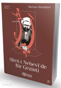 Sîret-i Nebevî'de Bir Gezinti