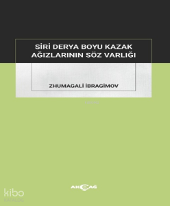 Siri Derya Boyu Kazak Ağızlarının Söz Varlığı