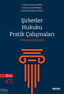 Şirketler Hukuku Pratik Çalışmaları;Tamamı Çözümlü