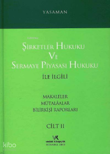 Şirketler Hukuku ve Sermaye Piyasası Hukuku Cilt:2