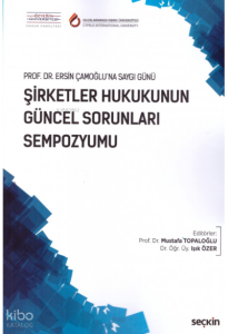 Şirketler Hukukunun Güncel Sorunları Sempozyumu