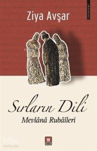 Sırların Dili; Mevlana Rubaileri