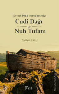 Şırnak Halk İnanışlarında Cudi Dağı ve Nuh Tufanı;Mount Cudi and Noah's Flood in Şırnak Folk Beliefs