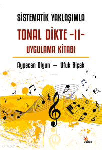 Sistematik Yaklaşımla Tonal Dikte - II Uygulama Kitabı
