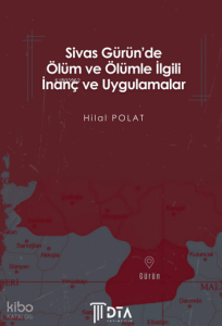 Sivas Gürün’de Ölüm ve Ölümle İlgili İnanç ve Uygulamalar