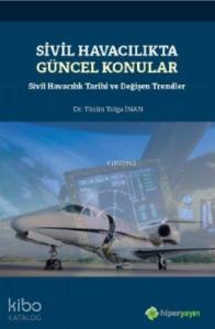 Sivil Havacılıkta Güncel Konular - Sivil Havacılık Tarihi ve Değişen Trendler