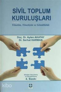 Sivil Toplum Kuruluşları; Yönetim, Yönetiliş ve Gönüllük