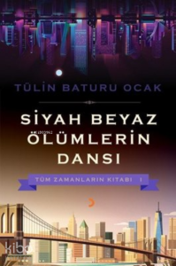Siyah Beyaz Ölümlerin Dansı ;Tüm Zamanların Kitabı 1