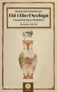 Siyakat Hattı Örnekleriyle Ehl-i Hiref Sözlüğü;Osmanlı’da Saray Meslekleri