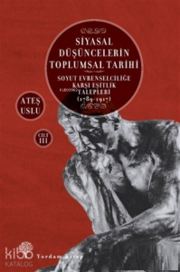 Siyasal Düşüncelerin Toplumsal Tarihi 3;Soyut Evrenselciliğe Karşı Eşitlik Talepleri (1789-1917)