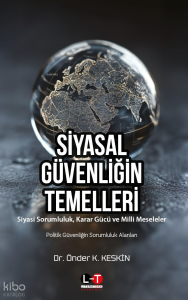 Siyasal Güvenliğin Temelleri;Siyasi Sorumluluk, Karar Gücü ve Milli Meseleler