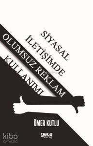 Siyasal İletişimde Olumsuz Reklam Kullanımı