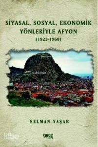 Siyasal, Sosyal, Ekonomik Yönleriyle Afyon (1923-1960)