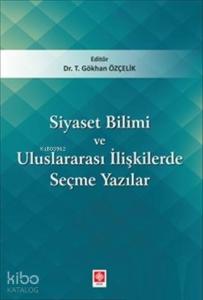 Siyaset Bilimi ve Uluslararası İlişkilerde Seçme Yazıları