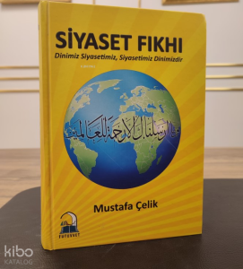 Siyaset Fıkhı;Dinimiz Siyasetimiz, Siyasetimiz Dinimizdir.