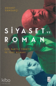 Siyaset ve Roman;Çok Partili Türkiye ve Türk Romanı