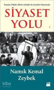Siyaset Yolu; İnançlar, Ülküler, İlkeler, Görüşler ile Gerçekler Dünyasında