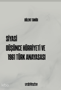 Siyasi Düşünce Hürriyeti ve 1961 Türk Anayasası