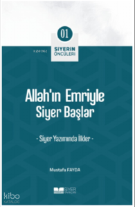 Siyerin Öncüleri 01 - Allah'ın Emriyle Siyer Başlar