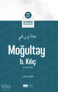 Siyerin Öncüleri 27 - Moğultay B Kılıç