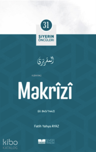 Siyerin Öncüleri 31 - Makrizi