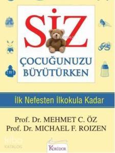 Siz Çocuğunuzu Büyütürken; İlk Nefesten İlkokula Kadar