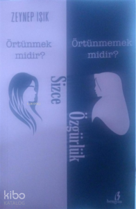 Sizce Özgürlük Örtünmek Midir? Örtünmemek Midir?