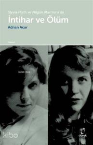 Slyvia Plath ve Nilgün Marmara'da İntihar ve Ölüm