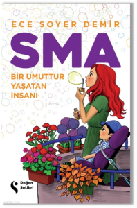 SMA-Bir Umuttur Yaşatan İnsanı