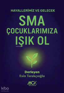 SMA Çocuklarımıza Işık Ol;Hayallerimiz ve Gelecek